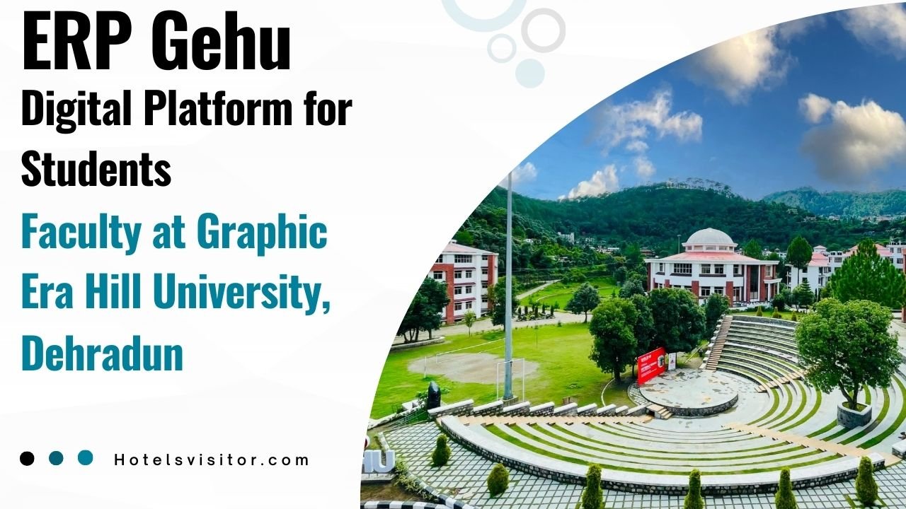 ERP Gehu: Digital Platform for Students and Faculty at Graphic Era Hill University, Dehradun