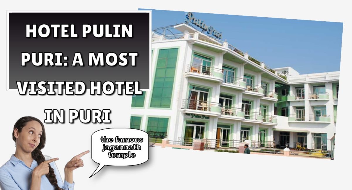 HOTEL PULIN PURI: A Most Visited Hotel In Puri 