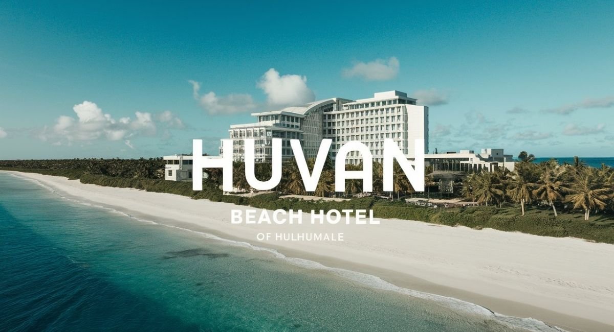 Huvan Beach Hotel at Hulhumale Contact Number: Complete Guide