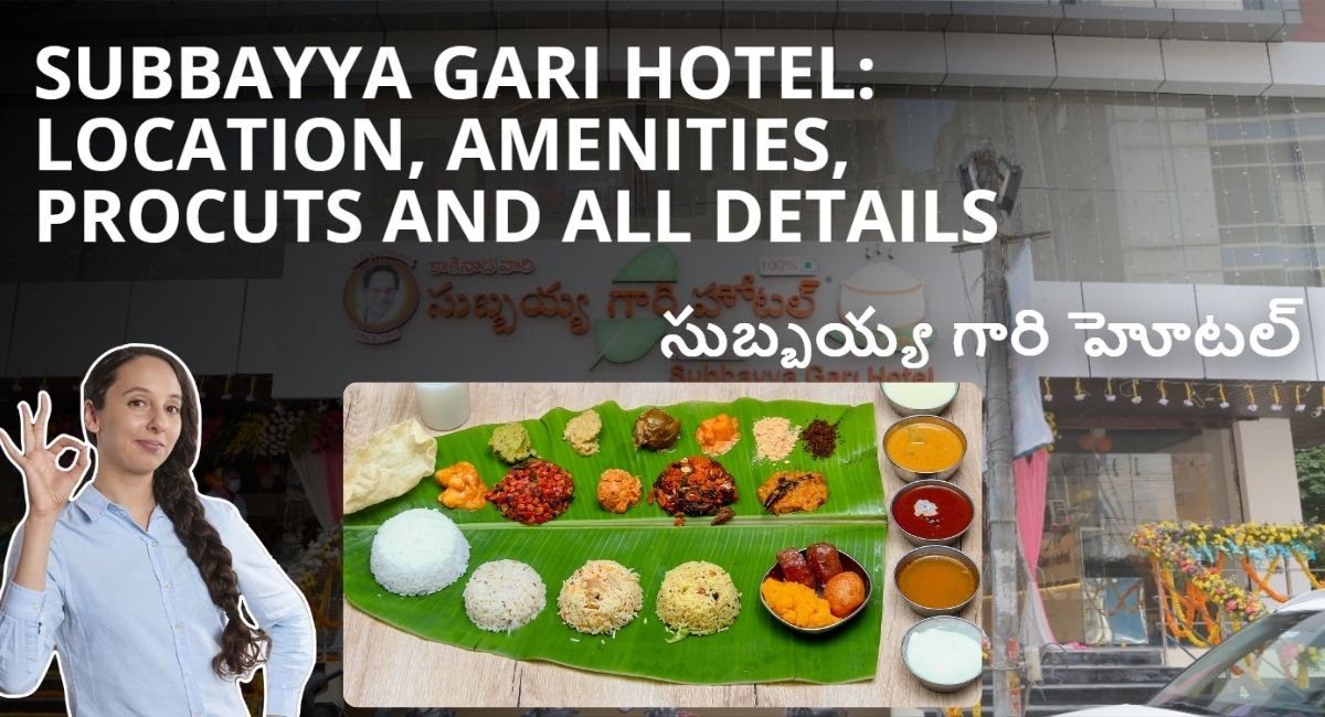 Subbayya Gari Hotel: Location, Amenities, Procuts And All Details