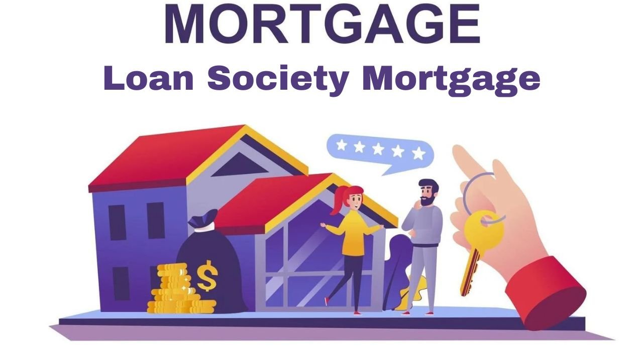 Mortgage Loan Society Mortgage: Everything You Need to Know